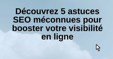 Découvrez 5 astuces SEO méconnues pour booster votre visibilité en ligne